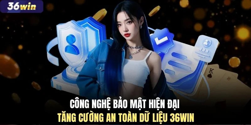 Công nghệ bảo mật hiện đại tăng cường an toàn dữ liệu 36WIN