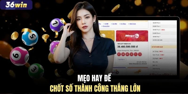 Mẹo hay để chốt số thành công thắng lớn