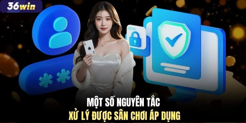 Một số nguyên tắc xử lý được sân chơi áp dụng