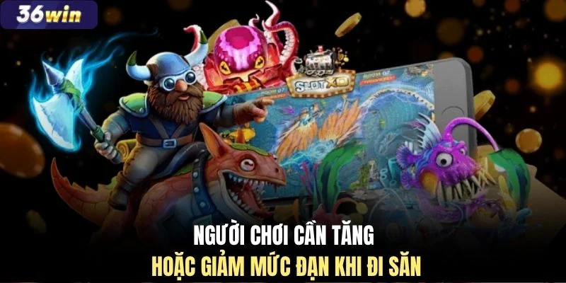 Người chơi cần tăng hoặc giảm mức đạn khi đi săn
