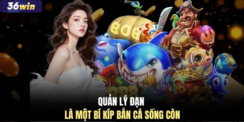Quản lý đạn là một bí kíp bắn cá sống còn