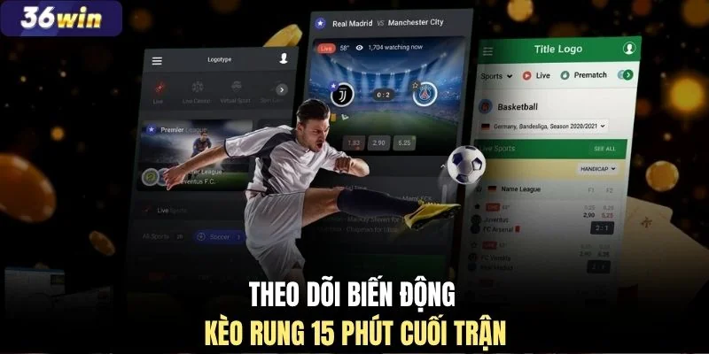 Theo dõi biến động kèo rung 15 phút cuối trận